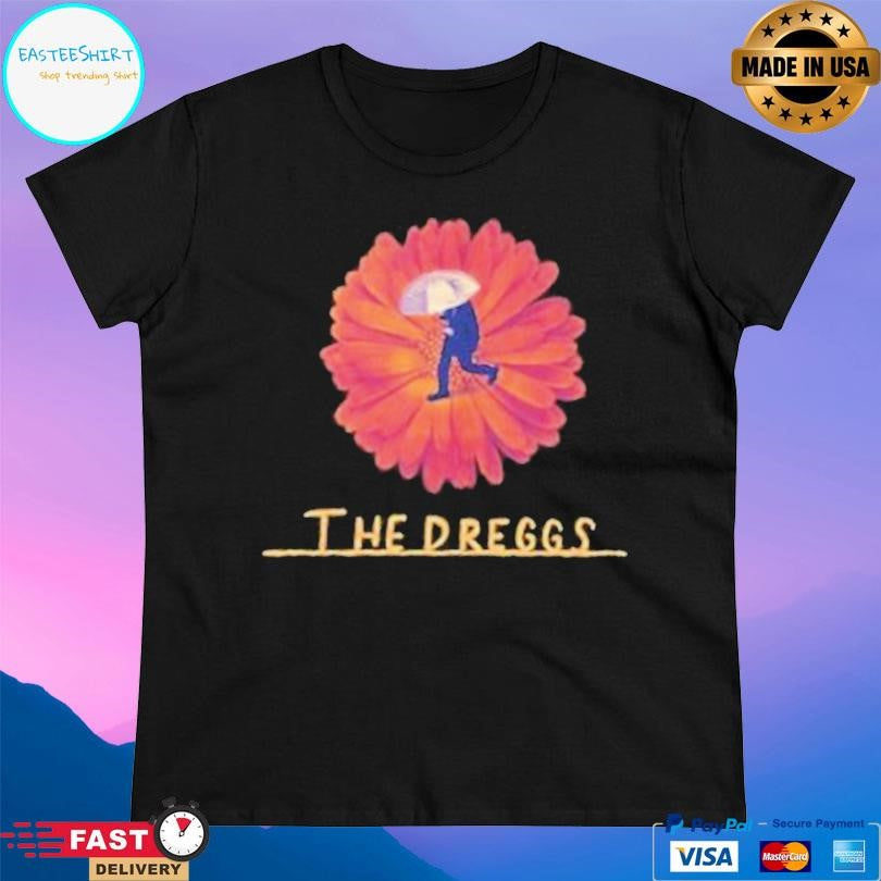 The Dreggs For Your Love Shirt