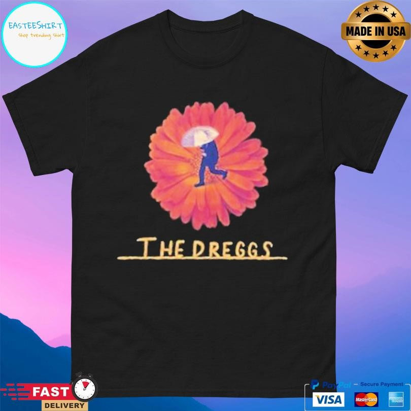 The Dreggs For Your Love Shirt