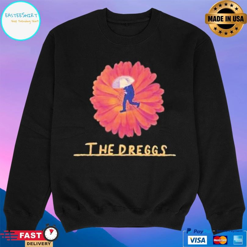 The Dreggs For Your Love Shirt