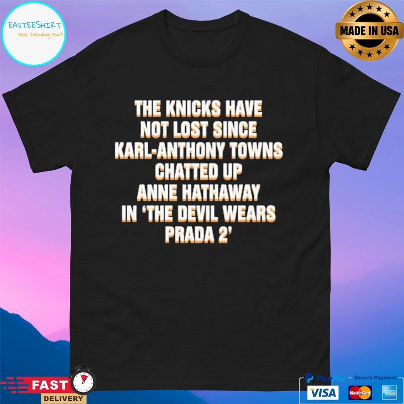 The Knicks Have Not Lost Since Karl Anthony Towns Anne Hathaway Shirt