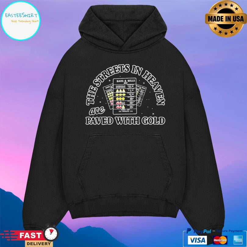 The Streets In Heaven Are Paved With Gold Shirt