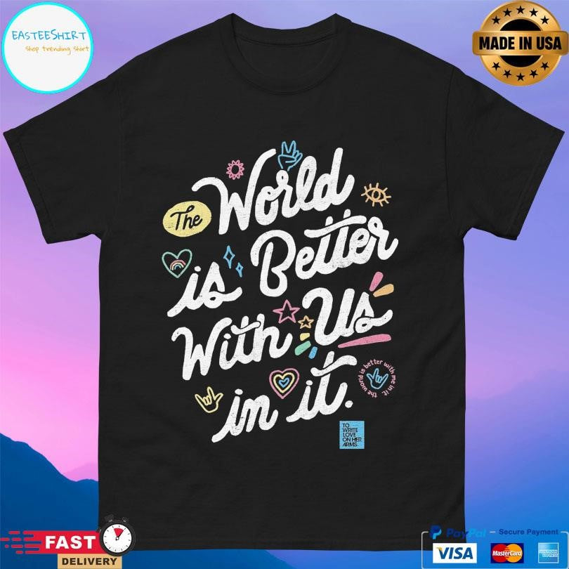 Twloha World Is Better With Us In It T-Shirts