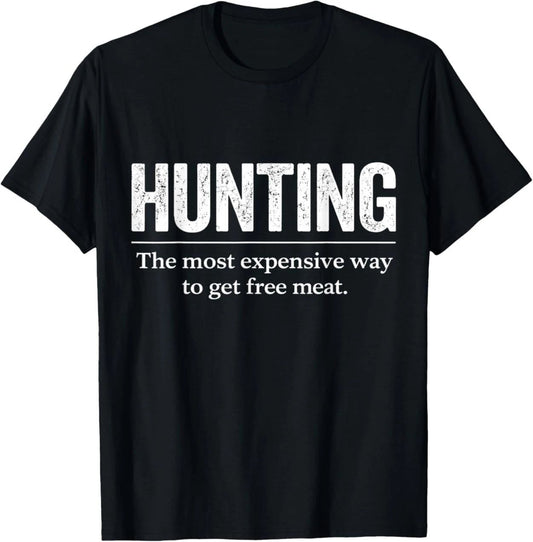 Funny Hunting Quote Men Wildlife Outdoors Free Meat Joke T-Shirt