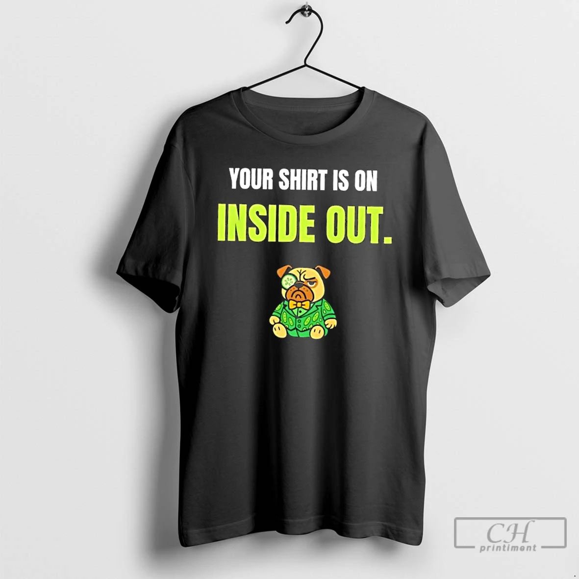 Classic Dog Your Is On Inside Out T Shirts