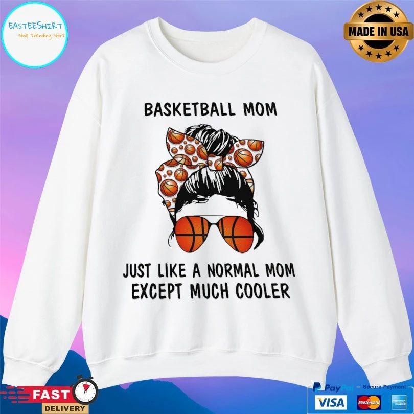 Basketball Mom Just Like A Normal Mom Except Much Cooler T-shirt