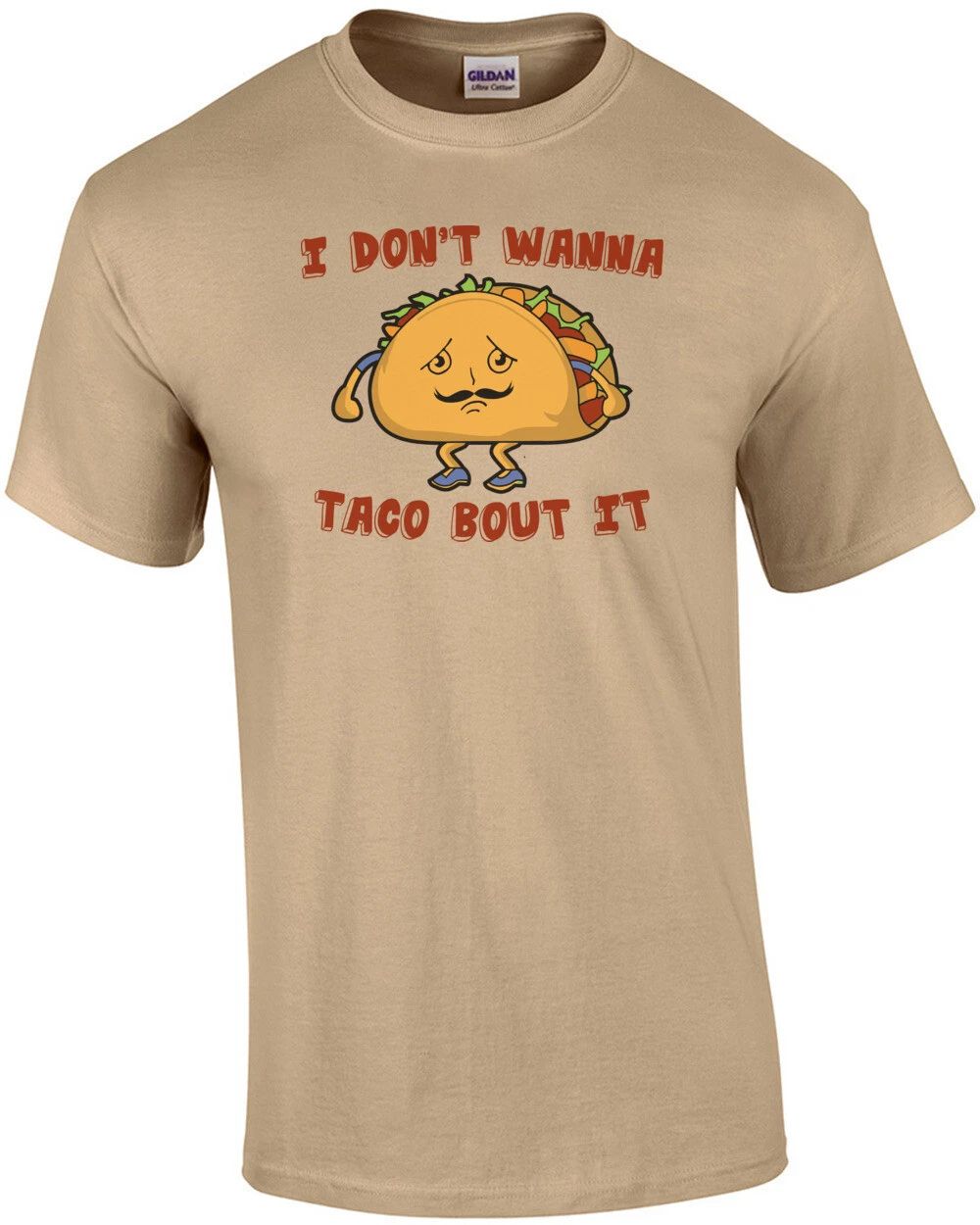 I Don't Wanna Taco Bout It Shirt