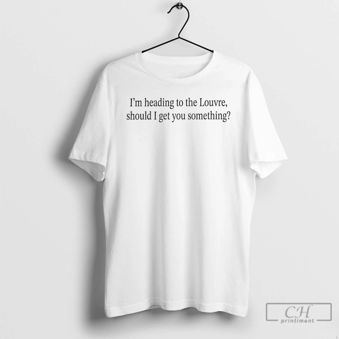 Classic Im Heading To The Louvre Should I Get You Something T Shirts