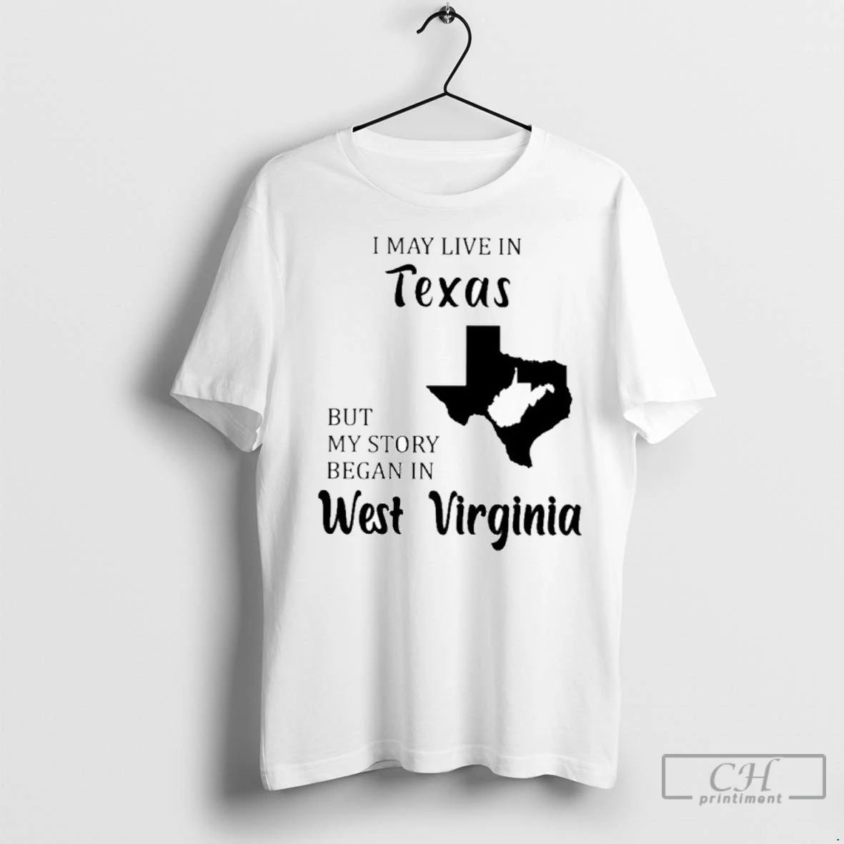 Premium I May Live In Texas But My Story Began In West Virginia