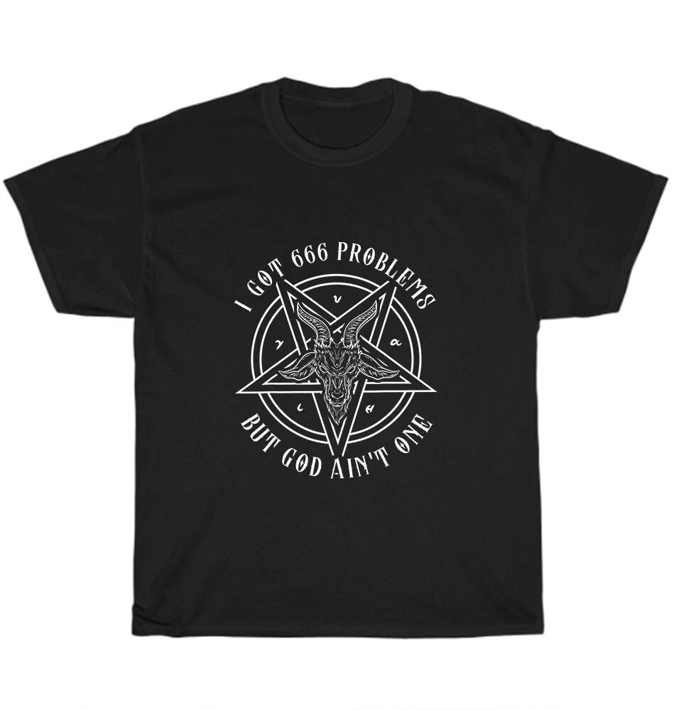 I Got 666 Problems But God Ain't One Funny Satanic Goat Baphomet T-Shirt Unisex