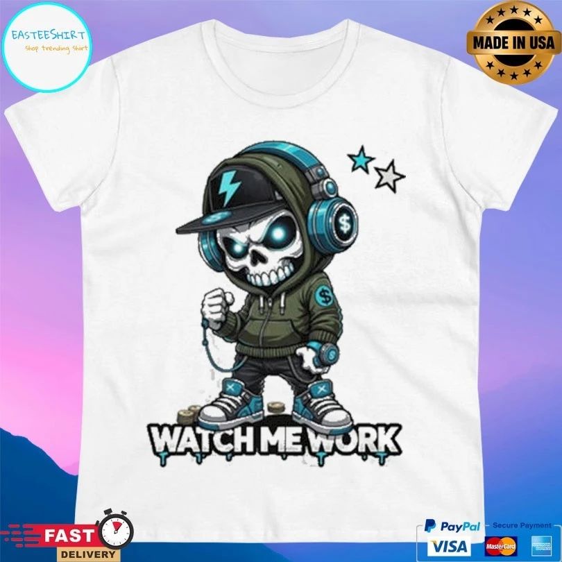 Watch Me Work Skull T-shirt