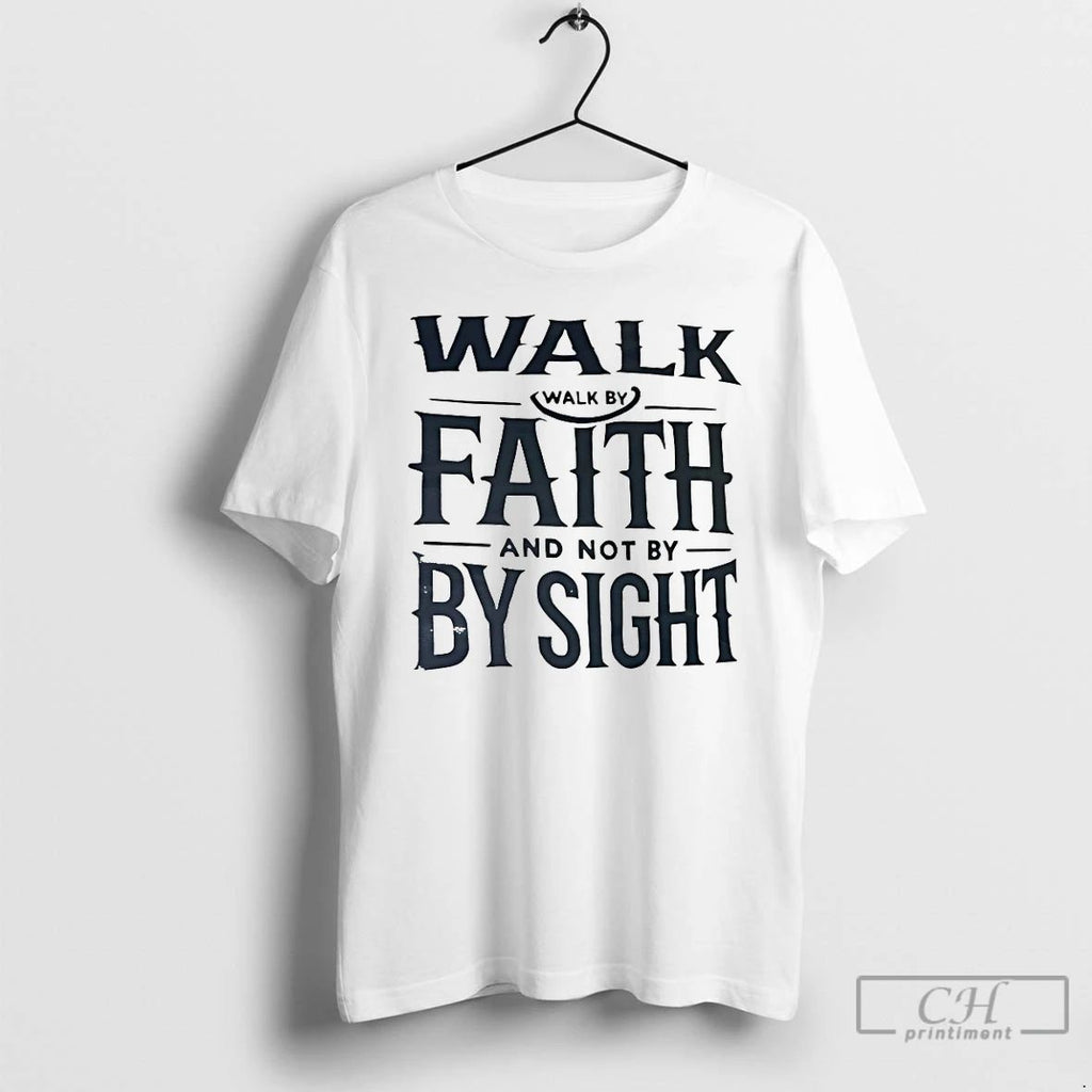 Classic Walk Faith And Not By Sight T Shirts