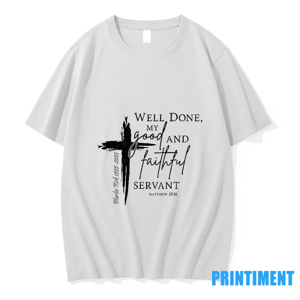 Charlie Kirk Freedom Well Done My Good And Faithful Servant Tshirts Sweater