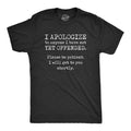 Mens I Apologize to Anyone I Have Not Yet Offended T Shirt Funny Sarcastic