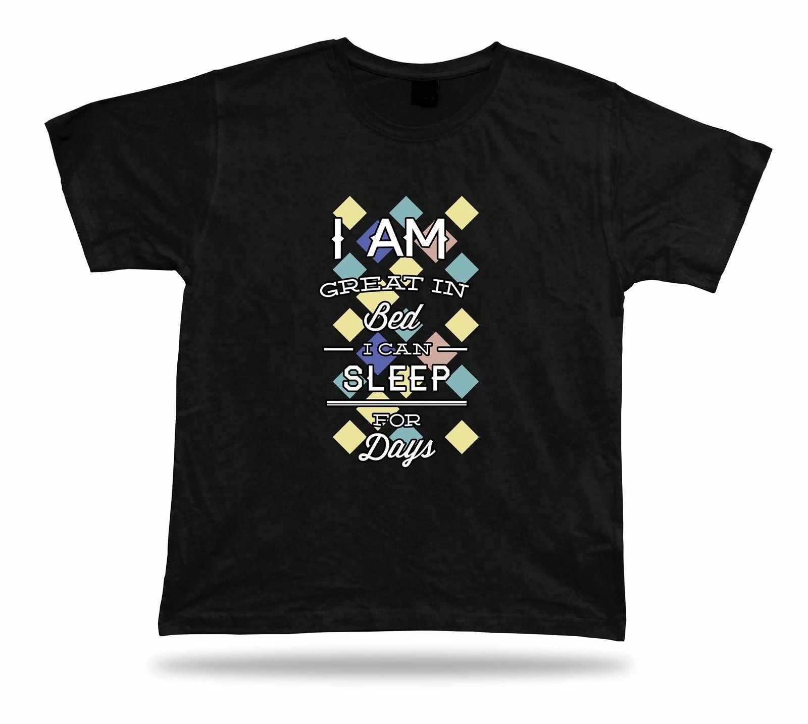 I am great in bed I can sleep for days t shirt tee idea modern stylish design