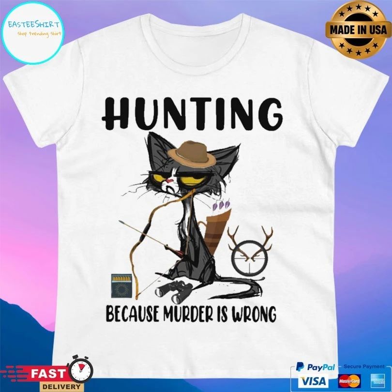 Cat Hunting Because Murder Is Wrong T-shirt