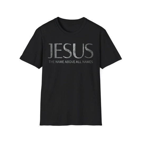 Jesus The Name Above All Names T-Shirt High Premium Soft & Stylish Unisex Tee