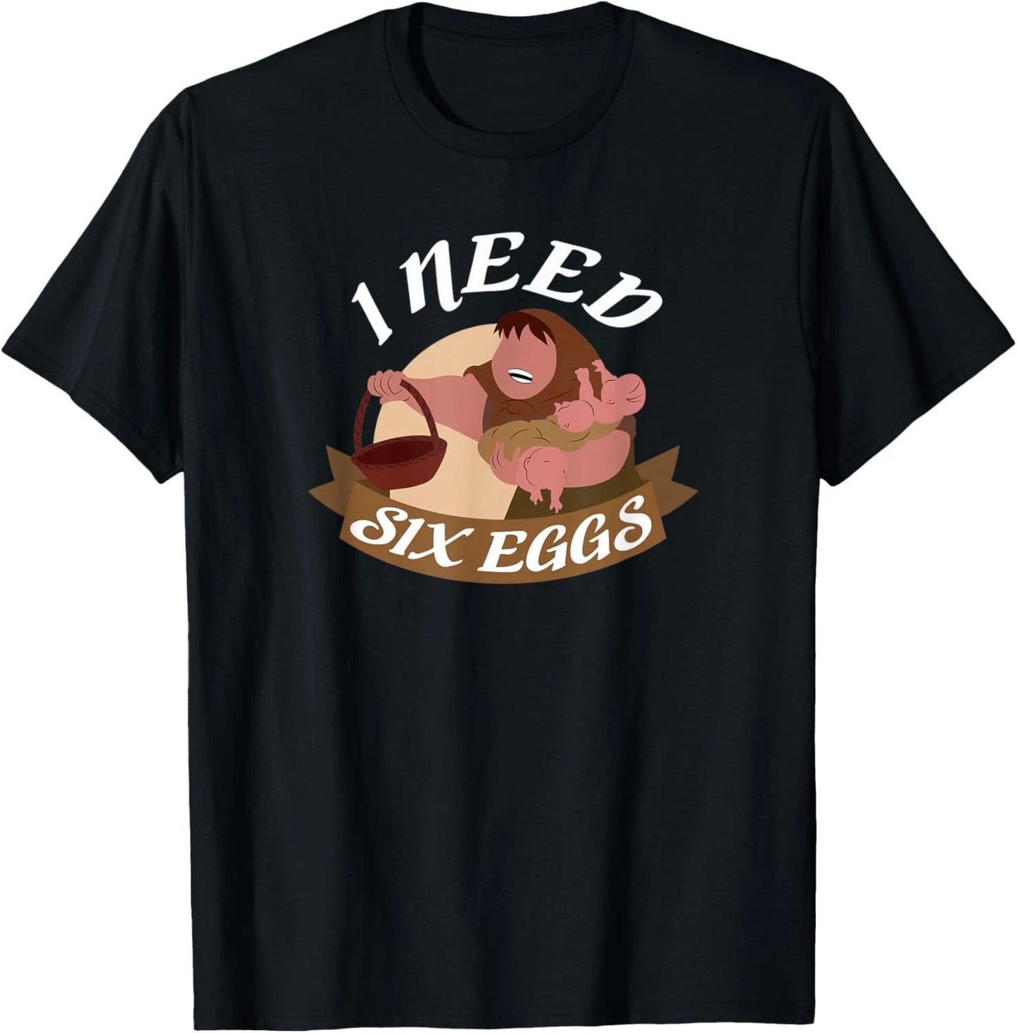 I Need Six Eggs T-Shirt