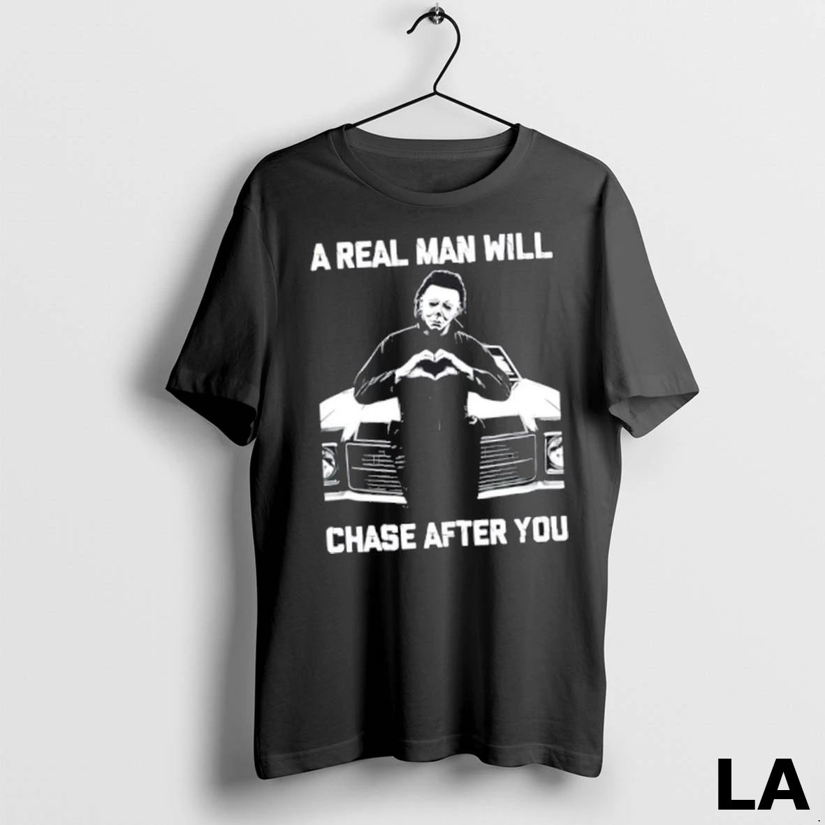 Original 2025 A Real Man Will Chase After You Michael Myers Halloween