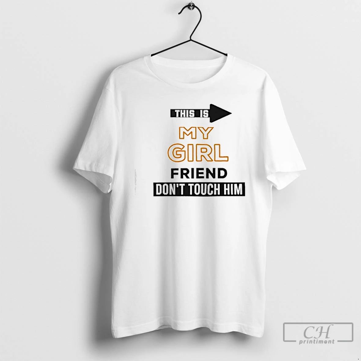 Premium This Is My Girlfriend Dont Touch Him T Shirts
