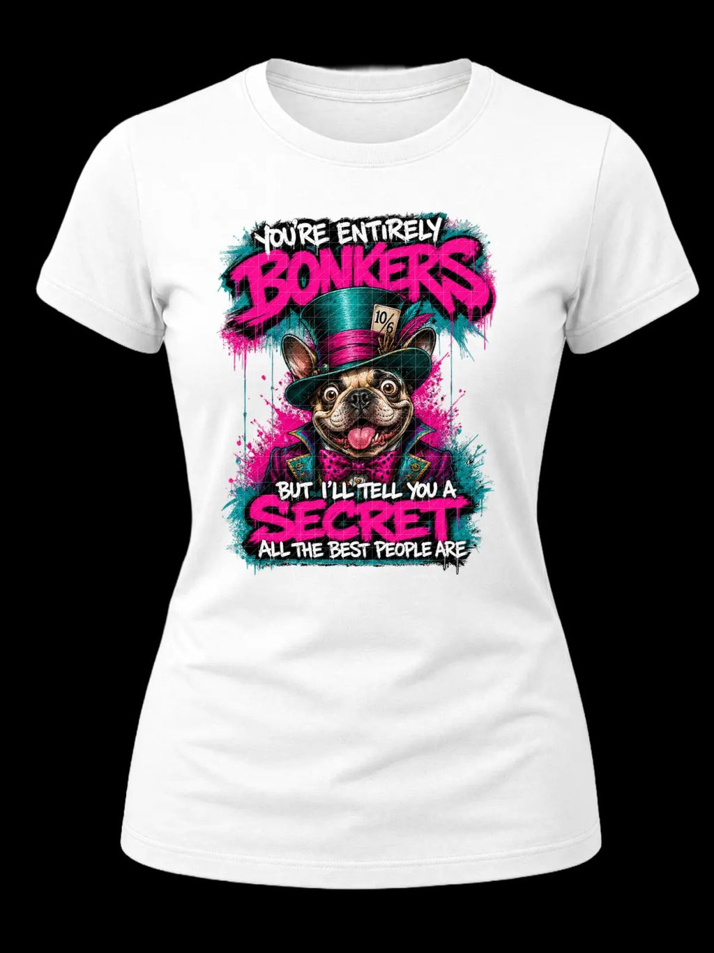 You’re Entirely Bonkers Pug Shirt