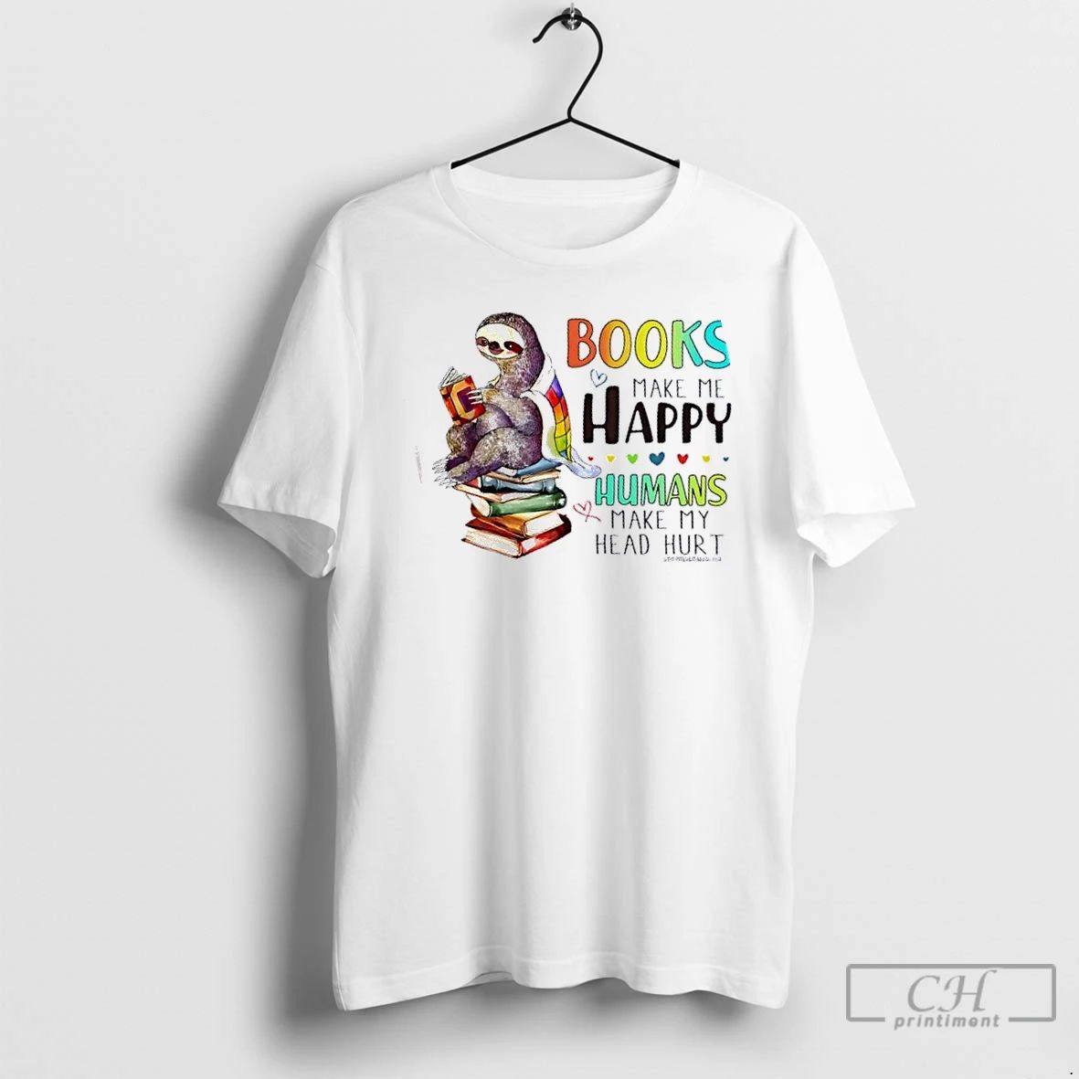 Classic Sloth Books Make Me Happy Humans Make My Head Hurt T Shirts