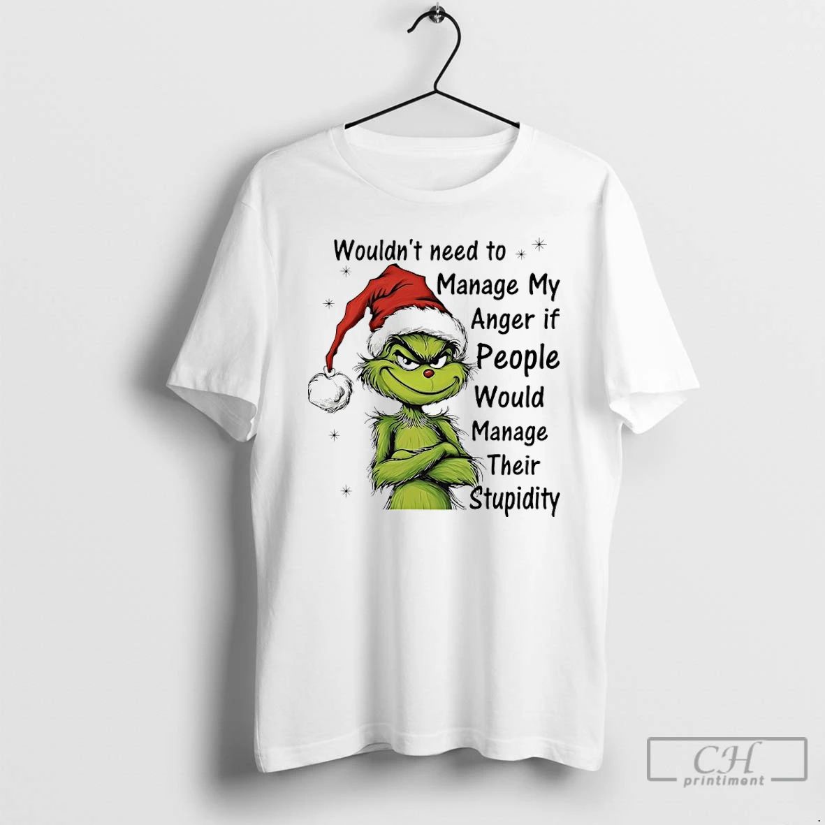 Classic Grinch Christmas Wouldnt Need To Manage My Anger If People Would Manage Their Stupidity