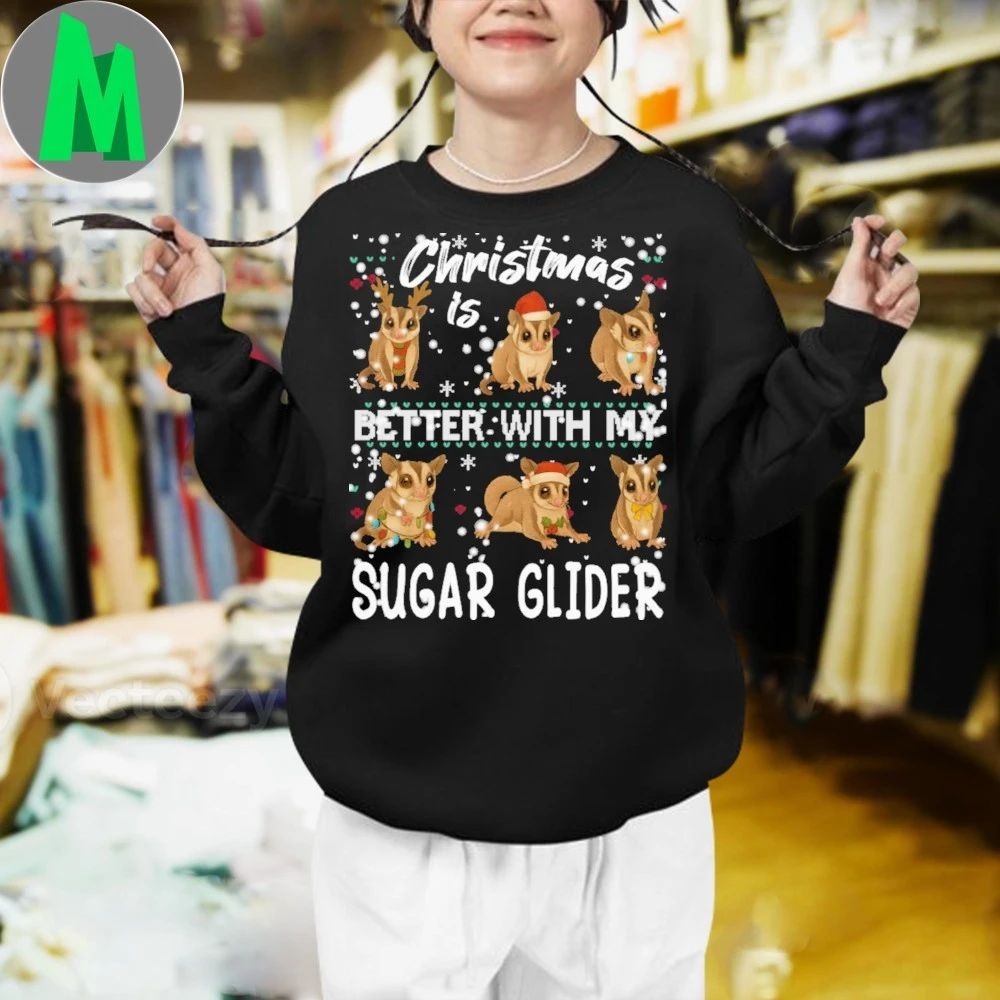 Christmas is better with Sugar glider Shirt