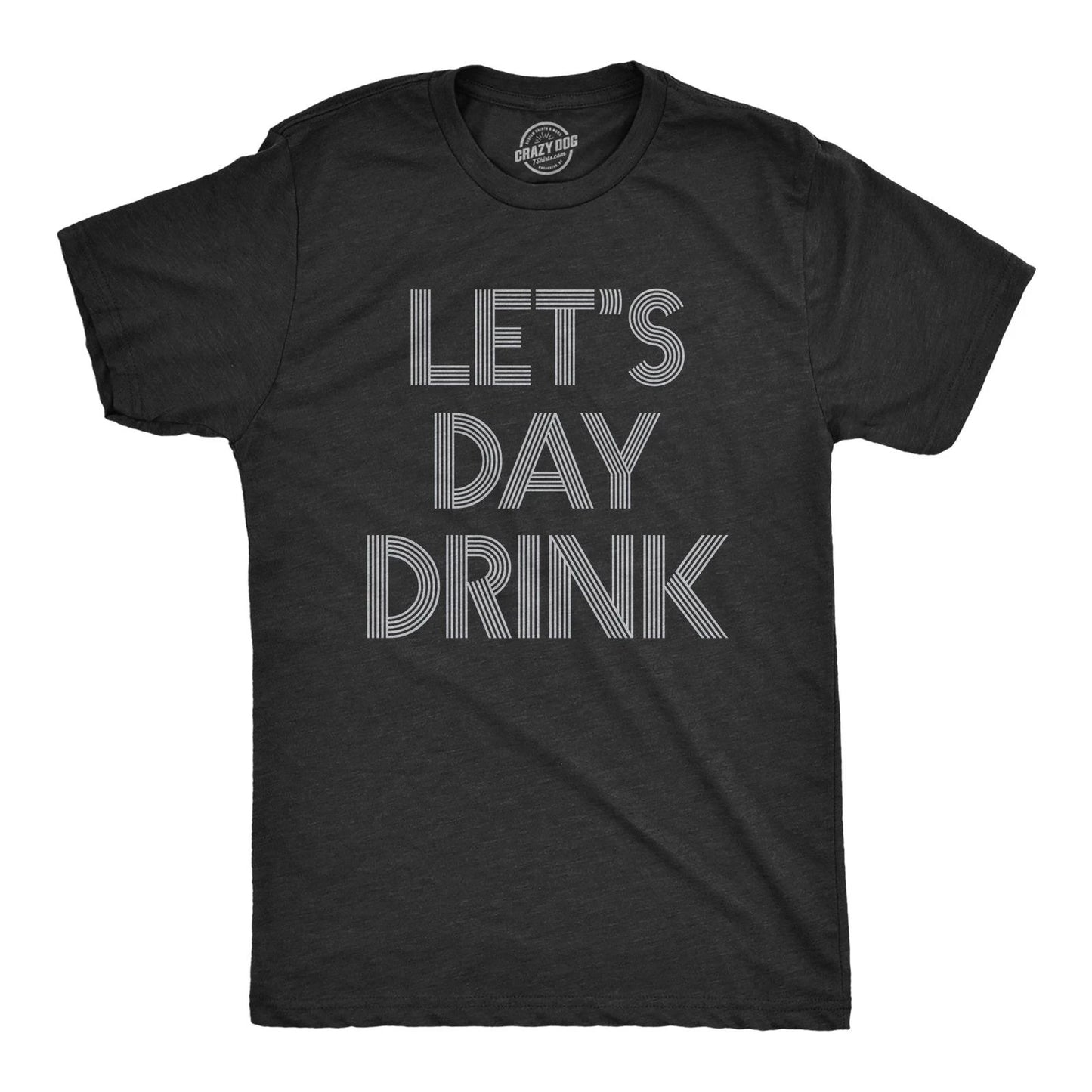 Mens Let's Day Drink T Shirt Funny Beer Liquor Bar Party Tee