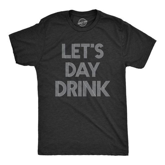 Mens Let's Day Drink T Shirt Funny Beer Liquor Bar Party Tee
