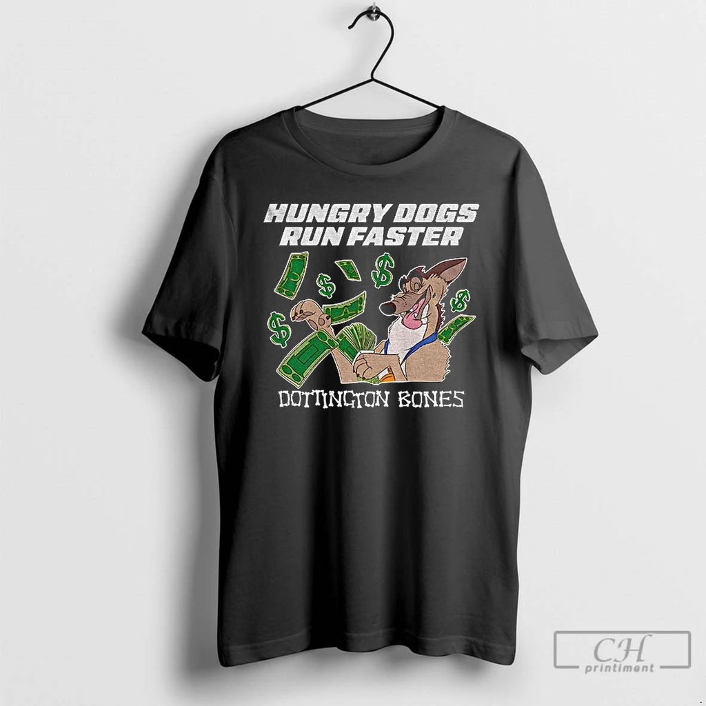 Classic Dottington Bones Hungry Dogs Run Faster T Shirts