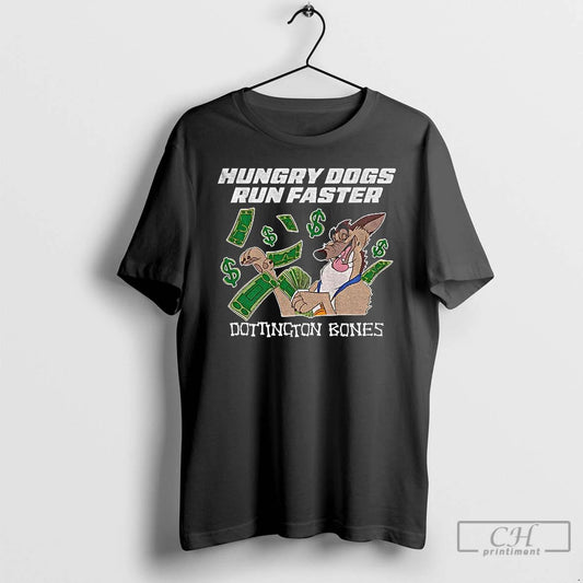 Classic Dottington Bones Hungry Dogs Run Faster T Shirts