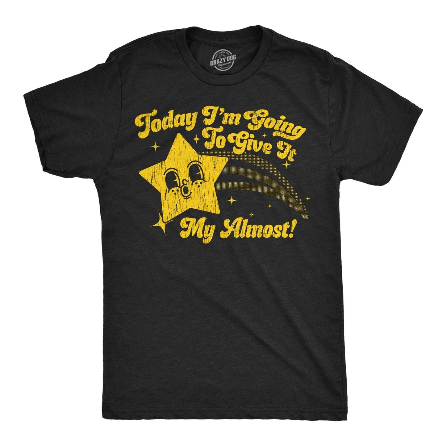 Mens Funny T Shirts Today Im Going to Give It My Almost Sarcastic Graphic