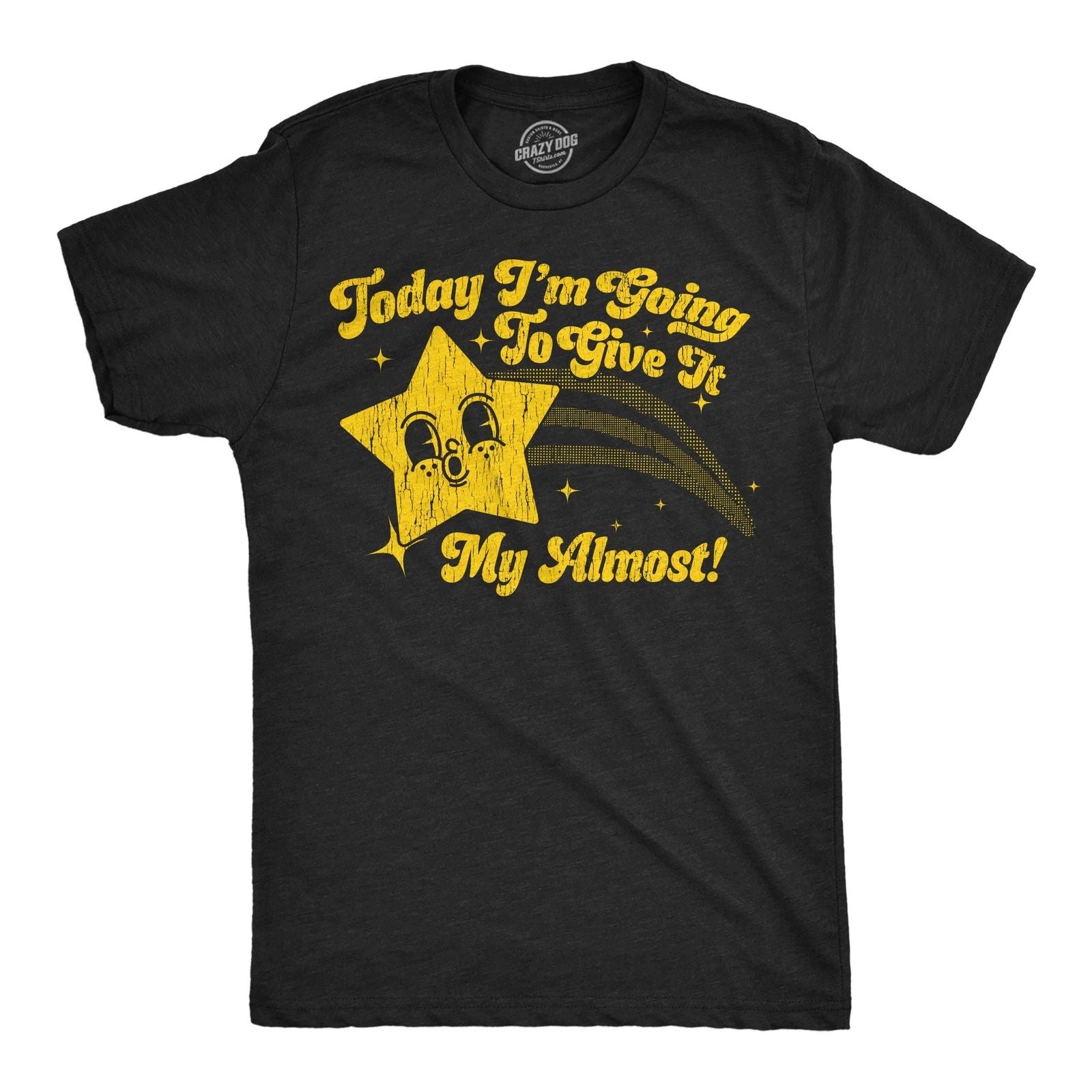 Mens Funny T Shirts Today Im Going to Give It My Almost Sarcastic Graphic