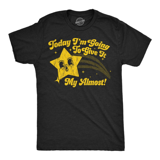 Mens Funny T Shirts Today Im Going to Give It My Almost Sarcastic Graphic