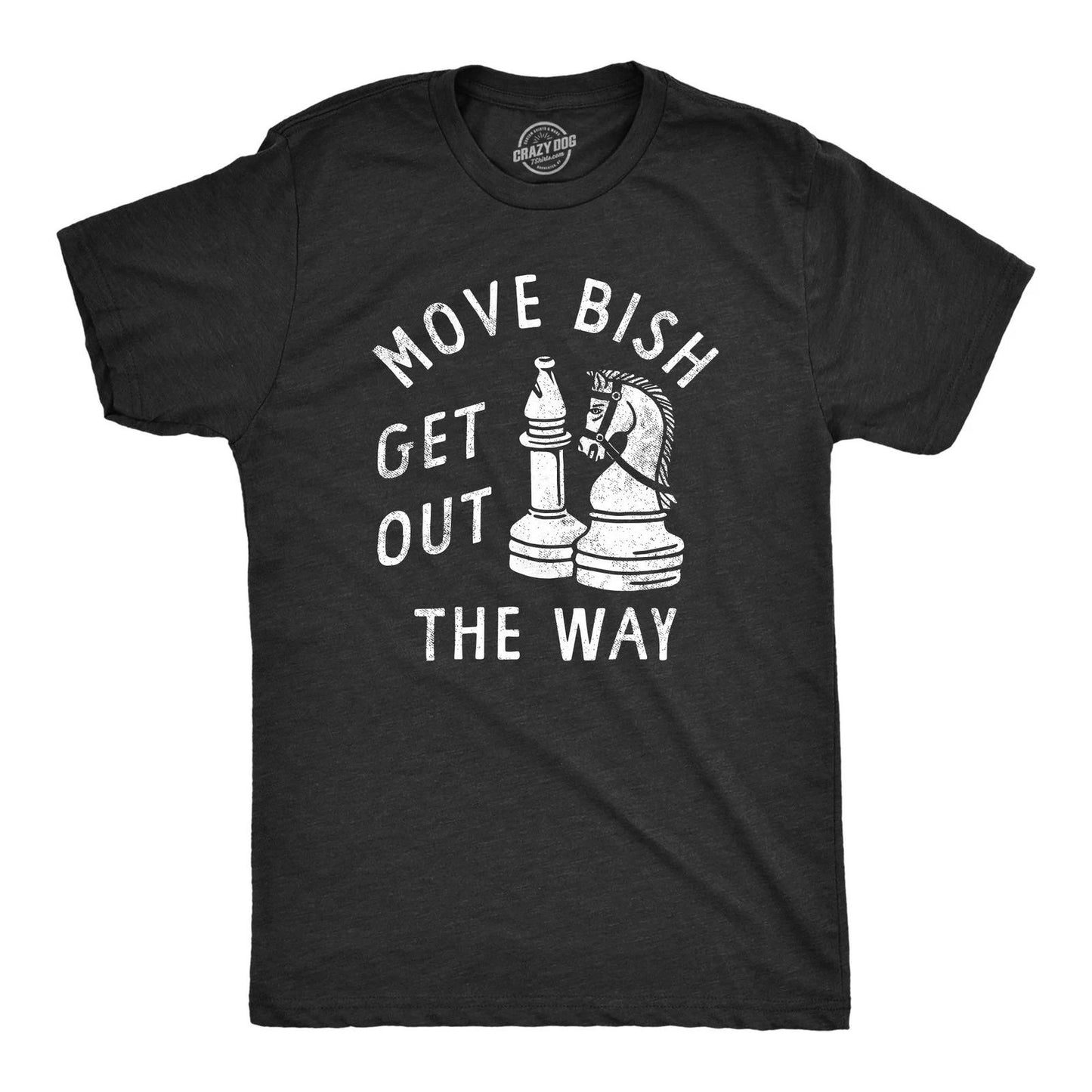 Mens Move Bish Get Out The Way Funny Chess Bishop Parody Joke Tee for Guys