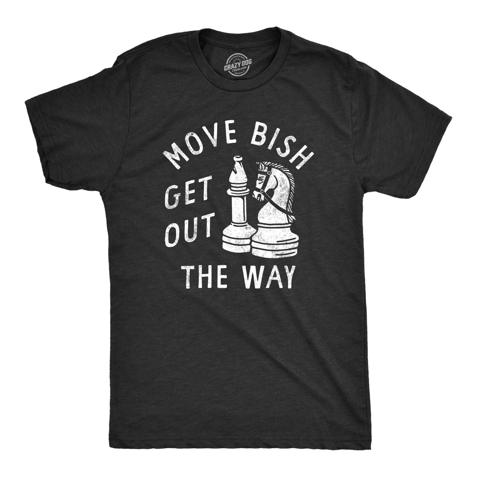 Mens Move Bish Get Out The Way Funny Chess Bishop Parody Joke Tee for Guys