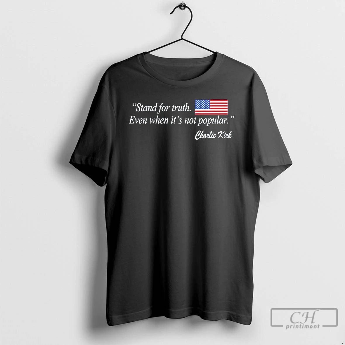 Classic Stand For Truth Even When Its Not Popular Charlie Kirk T Shirts