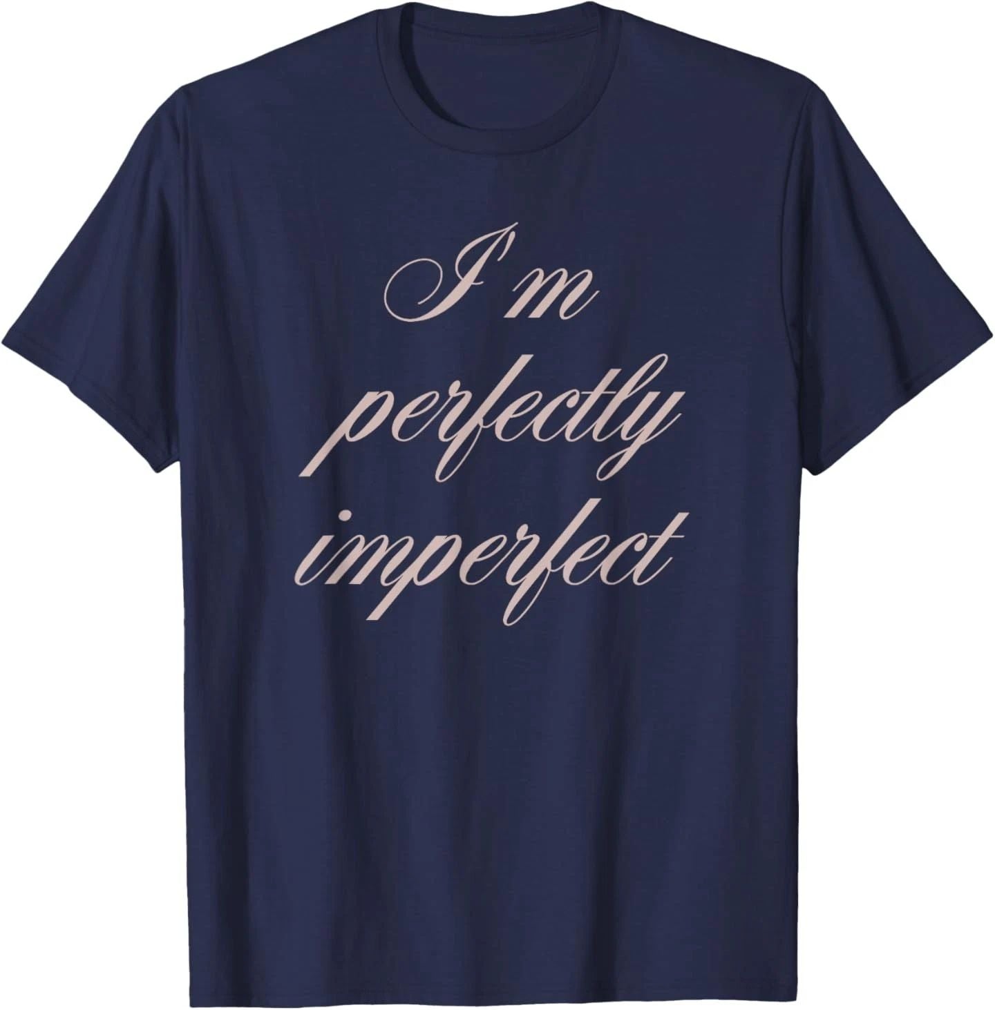 I'm Perfectly Imperfect Quote T-Shirt