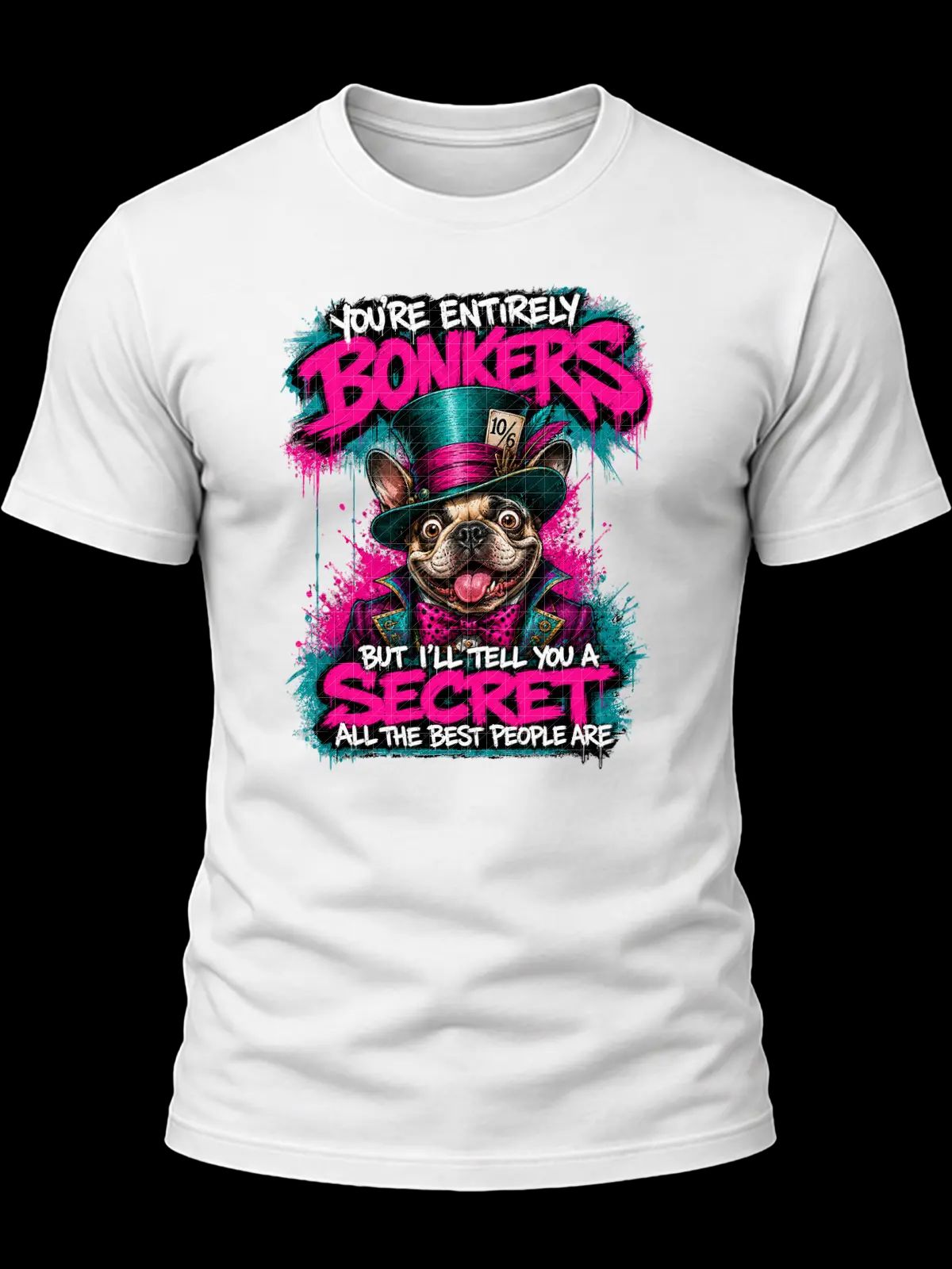 You’re Entirely Bonkers Pug Shirt