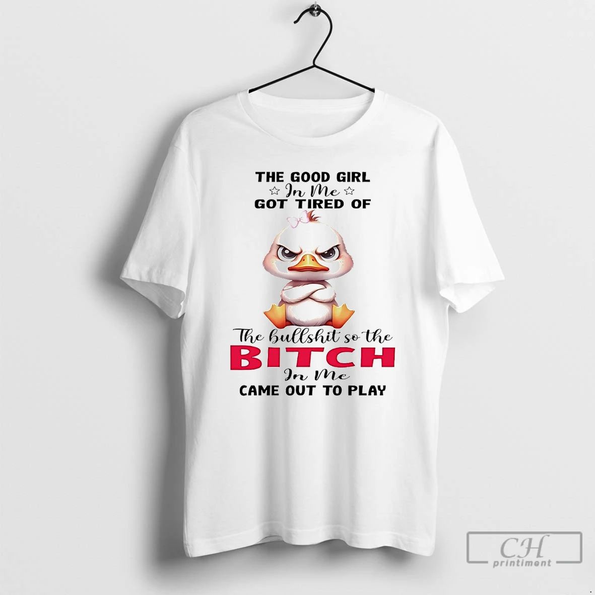 Premium Duck The Good Girl In Me Got Tired Of The Bullshit T Shirts