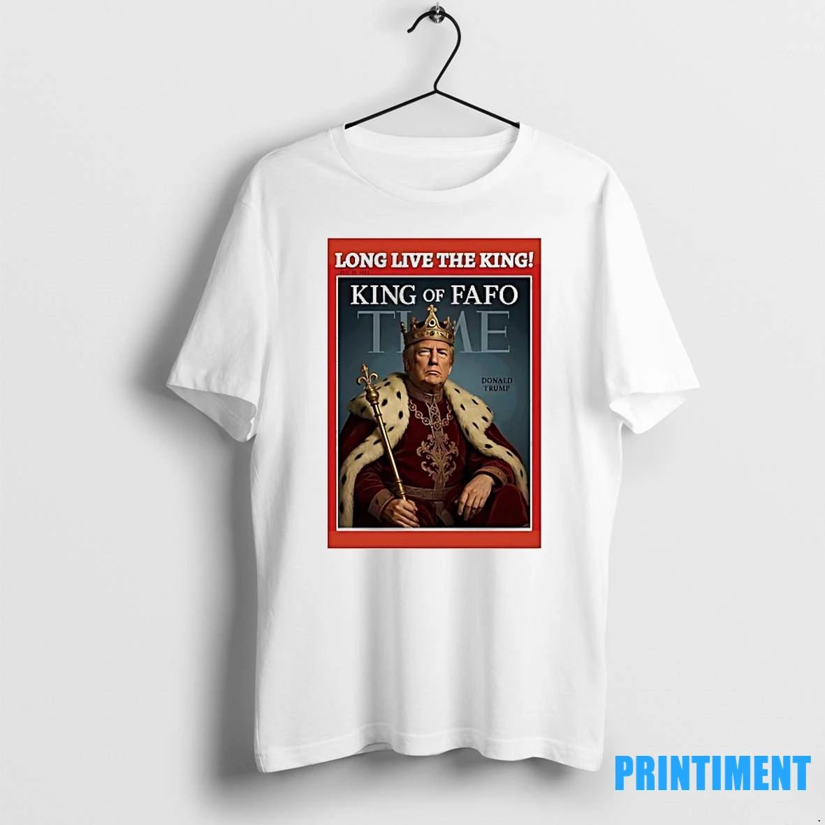 Trump Long Live The King Of Fafo Time Tshirts Sweater