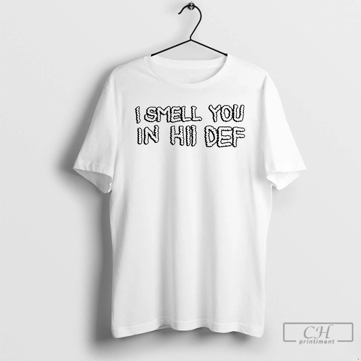 Classic I Smell You In Hii Def T Shirts