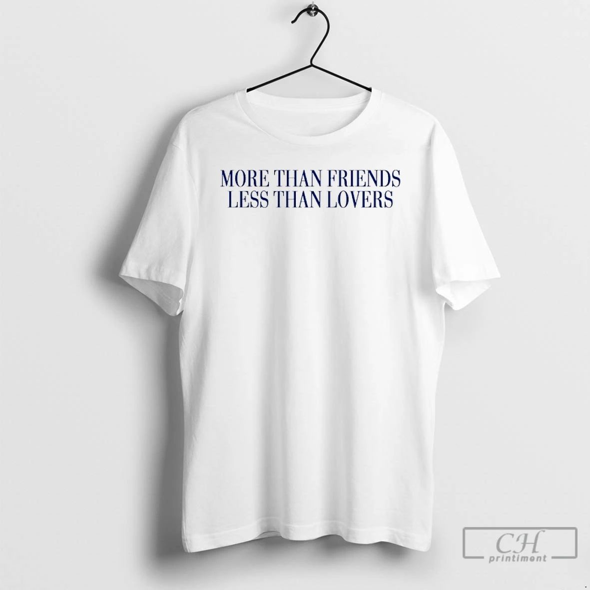 Classic More Than Friends Less Than Lovers T Shirts