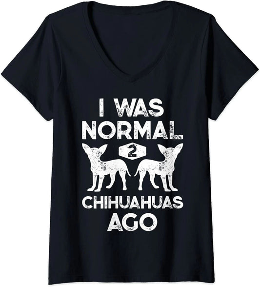 I Was Normal 2 Chihuahuas Ago Funny Dog Lover Gift Ladies' O-Neck Tshirt