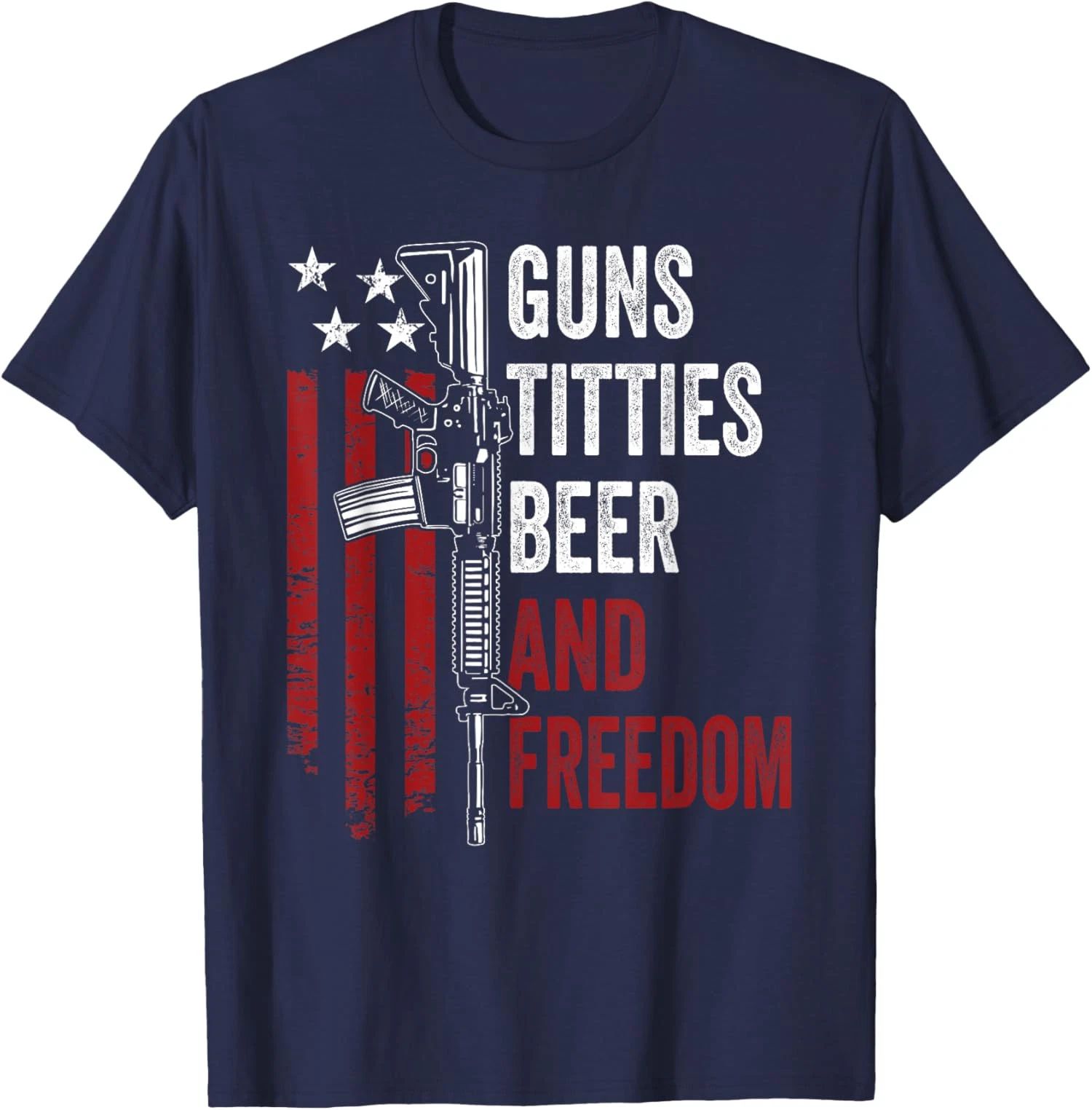 Guns Titties Beer And Freedom Funny Guns Drinking Usa Unisex T-Shirt