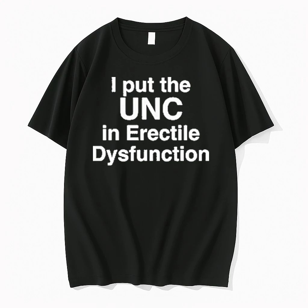 I Put The Unc In Erectile Dysfunction Tshirts Sweater