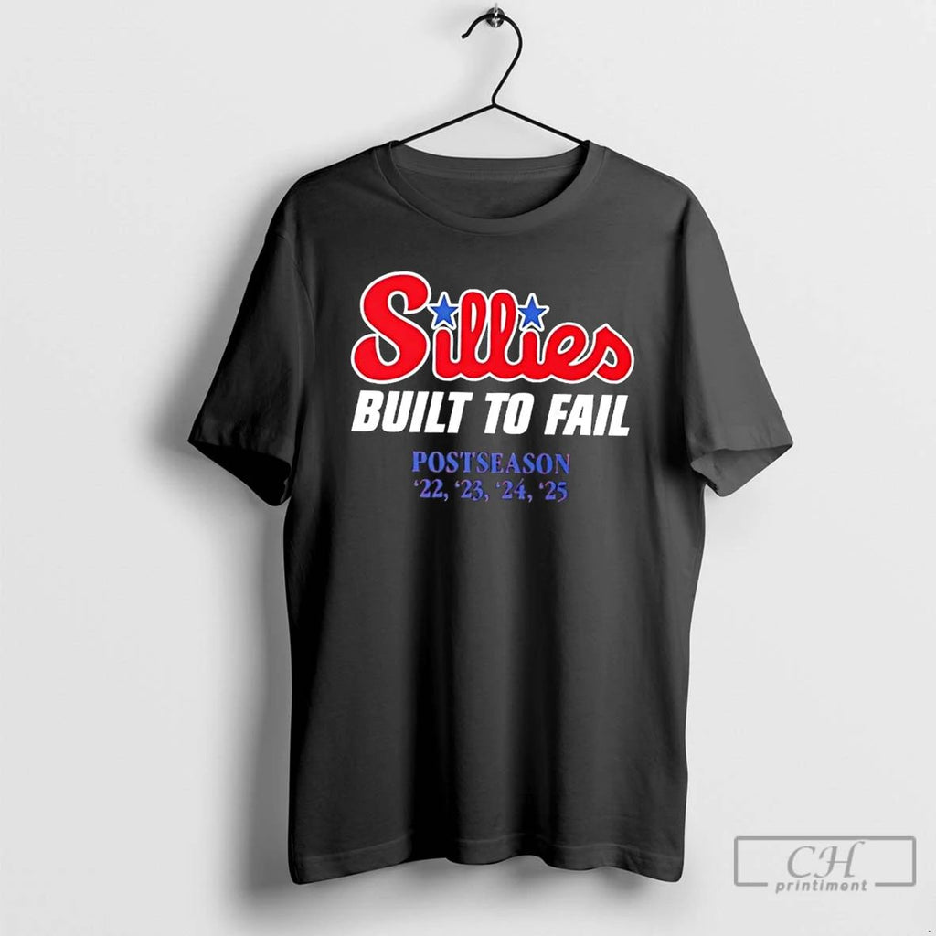 Premium 2025 Mlb Postseason Philadelphia Phillies Sillies Built To Fail T Shirts