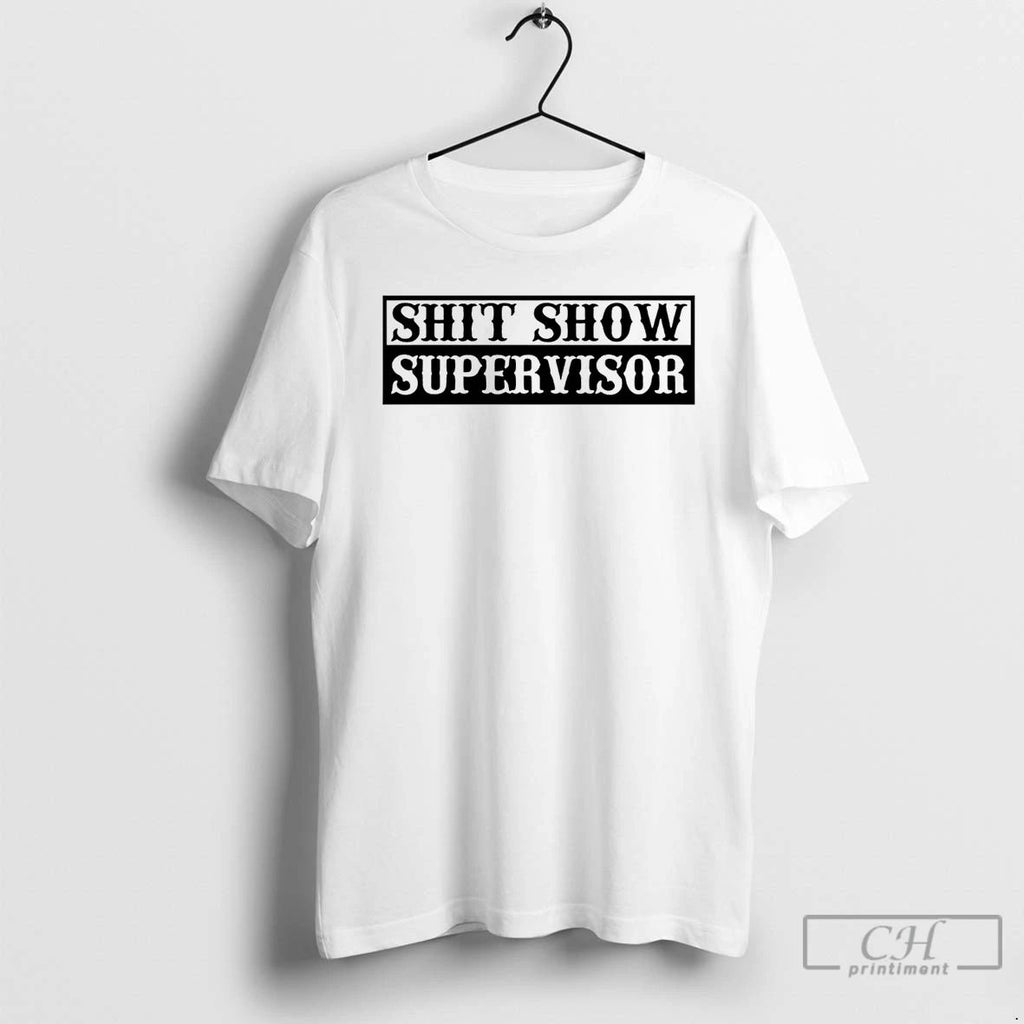 Classic Shit Show Supervisor T Shirts