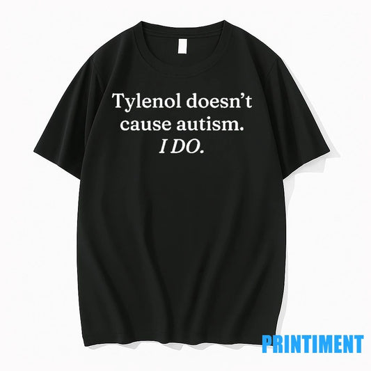 Tylenol Doesnt Cause Autism I Do Tshirts Sweater