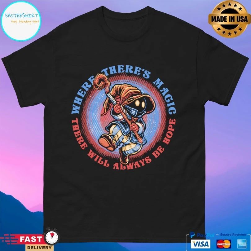 Hope There’s Magic There Will Always Be Hope Shirt